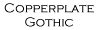 Copperpate Gothic